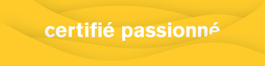 Certifié passionné