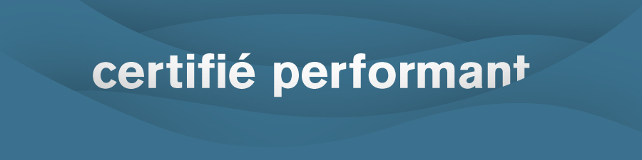 Certifié performant